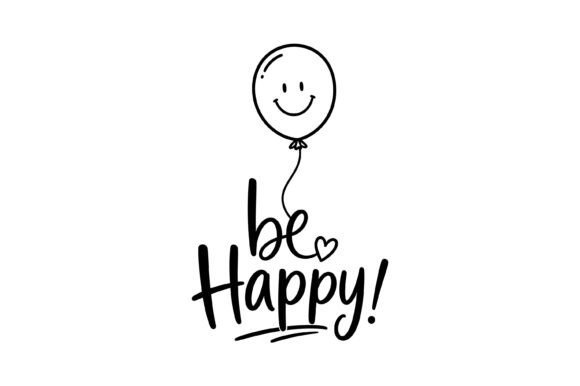 Be Happy Positive Motivational Quote SVG: A Graphic Asset for Modern Content