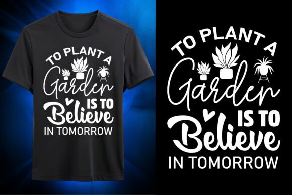 Believe in Tomorrow Garden Quote Graphics for T-Shirt Designs