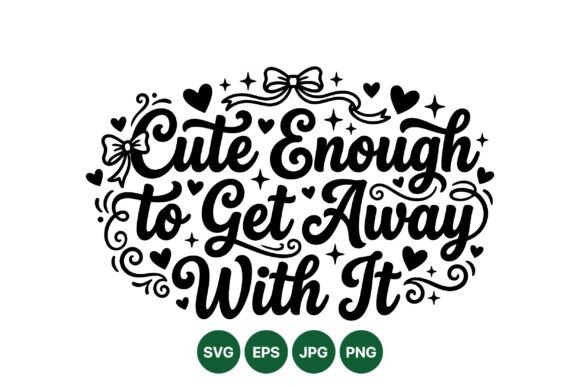 Cute Enough Quote SVG Graphics