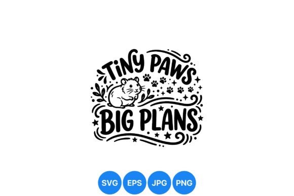 Cute Tiny Paws Animal Quote SVG: Graphics & Illustrations for Sellers