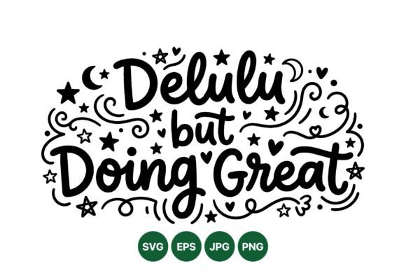 Delulu but Doing Great Quote SVG: A Graphic Asset for Modern Branding