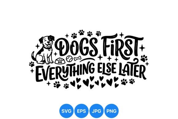 Dogs First Funny Pet Quote SVG Graphics