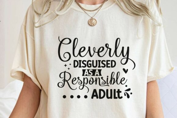 Funny Responsible Adult Quote Graphics for T-Shirt Designs