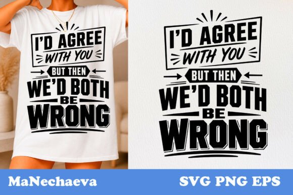 Funny Sarcastic Quote SVG Wrong Graphics for T-Shirt Designs