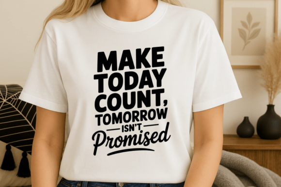 Make Today Count Motivational Quote SVG